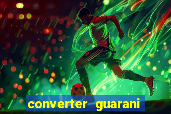 converter guarani em reais